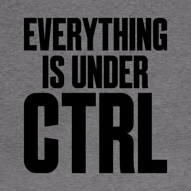 Everything Under Ctrl Funny Computing Programming by Mellowdellow